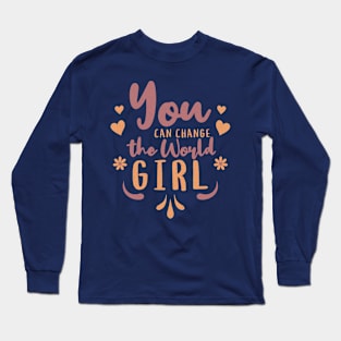 You can change the world, Girl Long Sleeve T-Shirt